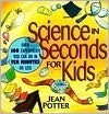 Science in Seconds for Kids; Over 100 Experiments You Can Do in Ten Minutes or Less