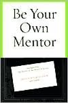 Be Your Own Mentor: Strategies from Top Women on the Secrets of Success