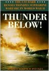 Thunder Below!: The USS Barb Revolutionizes Submarine Warfare in World War II