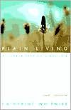 Plain Living: A Quaker Path to Simplicity
