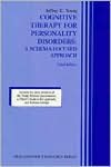Cognitive Therapy for Personality Disorders : A Schema-Focused Approach
