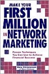 Make Your First Million In Network Marketing: Proven Techniques You Can Use to Achieve Financial Success