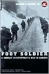 Foot Soldier: A Combat Infantryman's War in Europe