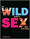 The Wild Guide to Sex and Loving