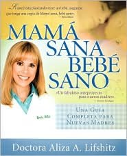 Mamá sana, bebé sano: Una guía completa para nuevas madres (Healthy Mother, Healthy Baby: The Complete Guide for New Mothers)