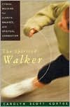 Spirited Walker: Fitness Walking for Clarity, Balance, and Spiritual Connection