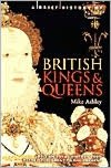 A Brief History of British Kings and Queens: British Royal History from Alfred the Great to the Present (A Breif History Series)