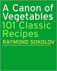 Canon of Vegetables: 101 Classic Recipes
