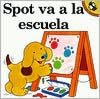 Spot va a la Escuela (Spot Goes to School)