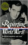 Reporting World War II: American Journalism, 1938-1946