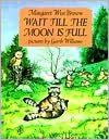 Wait Till the Moon Is Full