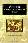 When the Rainbow Goddess Wept