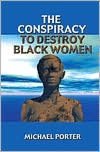 Conspiracy to Destroy Black Women