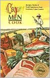 Cajun Men Cook: Recipes, Stories and Food Experiences from Louisiana Cajun Country