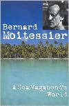 Downloading google book A Sea Vagabond's World in English  9781574090215 by Bernard Moitessier