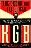 Sword and the Shield: The Mitrokhin Archive and the Secret History of the KGB