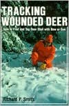 Tracking Wounded Deer: How to Find and Tag Deer Shot with Bow or Gun