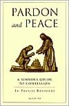 Pardon and Peace: A Sinner's Guide to Confession