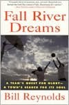 Fall River Dreams: A Team's Quest for Glory, A Town's Search for It's Soul