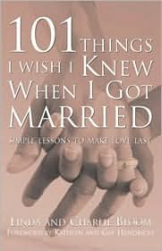 101 Things I Wish I Knew When I Got Married: Simple Lessons to Make Love Last