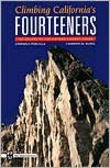 Climbing California's Fourteeners: 183 Routes to the Fifteen Highest Peaks