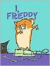 I, Freddy (Golden Hamster Saga Series #1)