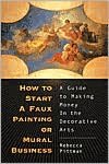 How to Start a Faux Painting or Mural Business: A Guide to Earning Money in the Decorative Arts