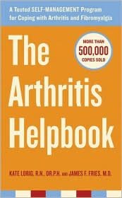 The Arthritis Helpbook: A Tested Self-Management Program for Coping with Arthritis and Fibromyalgia