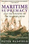 Maritime Supremacy and the Opening of the Western Mind: Naval Campaign That Shaped the Modern World, 1588-1782