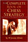 The Complete Book of Chess Strategy: Grandmaster Techniques From A to Z