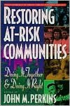 Restoring At-Risk Communities: Doing It Together and Doing It Right