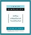 Inner Simplicity: 100 Ways to Regain Peace and Nourish Your Soul