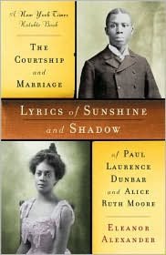 Lyrics of Sunshine and Shadow: The Courtship and Marriage of Paul Laurence Dunbar and Alice Ruth Moore