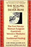 The Scalpel and the Silver Bear: The First Navajo Woman Surgeon Combines Western Medicine and Traditional Healing