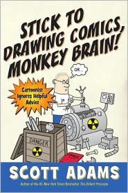 Stick to Drawing Comics, Monkey Brain!: Cartoonist Ignores Helpful Advice
