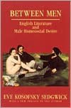 Between Men: English Literature and Male Homosocial Desire