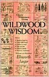 Wildwood Wisdom: Classic Wilderness Living