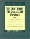 The Don't Sweat the Small Stuff Workbook: Simple Ways to Keep the Little Things From Taking Over