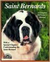 Saint Bernards: Everything About Purchase, Care, Nutrition, Breeding, Behavior, & Training