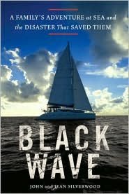 Black Wave: A Family's Adventure at Sea and the Disaster That Saved Them