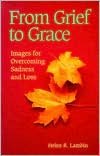 From Grief to Grace: Images for Overcoming Sadness and Loss