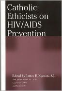 Catholic Ethicists On Hiv/Aids Prevention