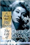 A Rose for Mrs. Miniver: The Life of Greer Garson