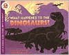 What Happened to the Dinosaurs?