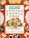 Sweet Maria's Italian Cookie Tray: A Cookbook