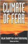 Climate of Fear: Why We Shouldn't Worry About Global Warming