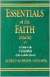Essentials of the Faith: A Guide to the Catechism of the Catholic Church