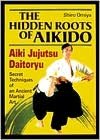 The Hidden Roots of Aikido: Aiki Jujutsu Daitoryu
