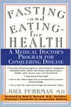 Fasting and Eating for Health: A Medical Doctor's Program for Conquering Disease