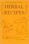 Herbal Recipes: For Hair, Salves & Liniments, Medicinal Wines, and Vinegars. Plant Ash Uses